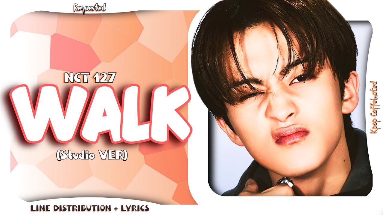 NCT 127 - Walk (Studio Ver) | Line Distribution + Lyrics (Requested)