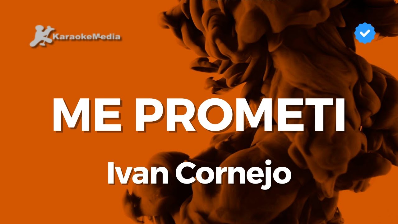 Ivan Cornejo - Me prometi (Karaoke)