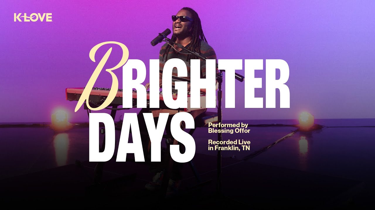 Blessing Offor &mdash; Brighter Days || Эксклюзивное выступление K-LOVE