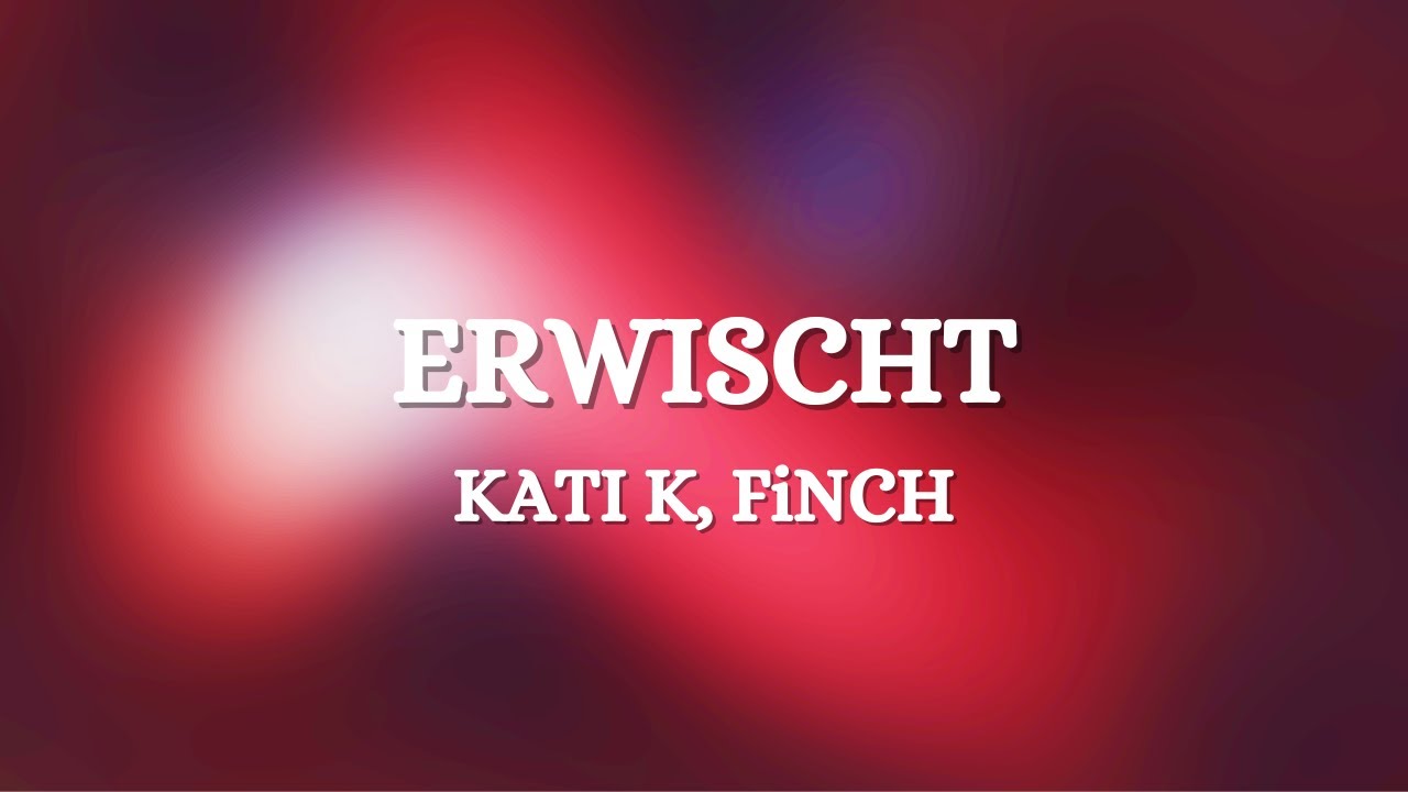 KATI K, FiNCH - Erwischt (Lyrics)