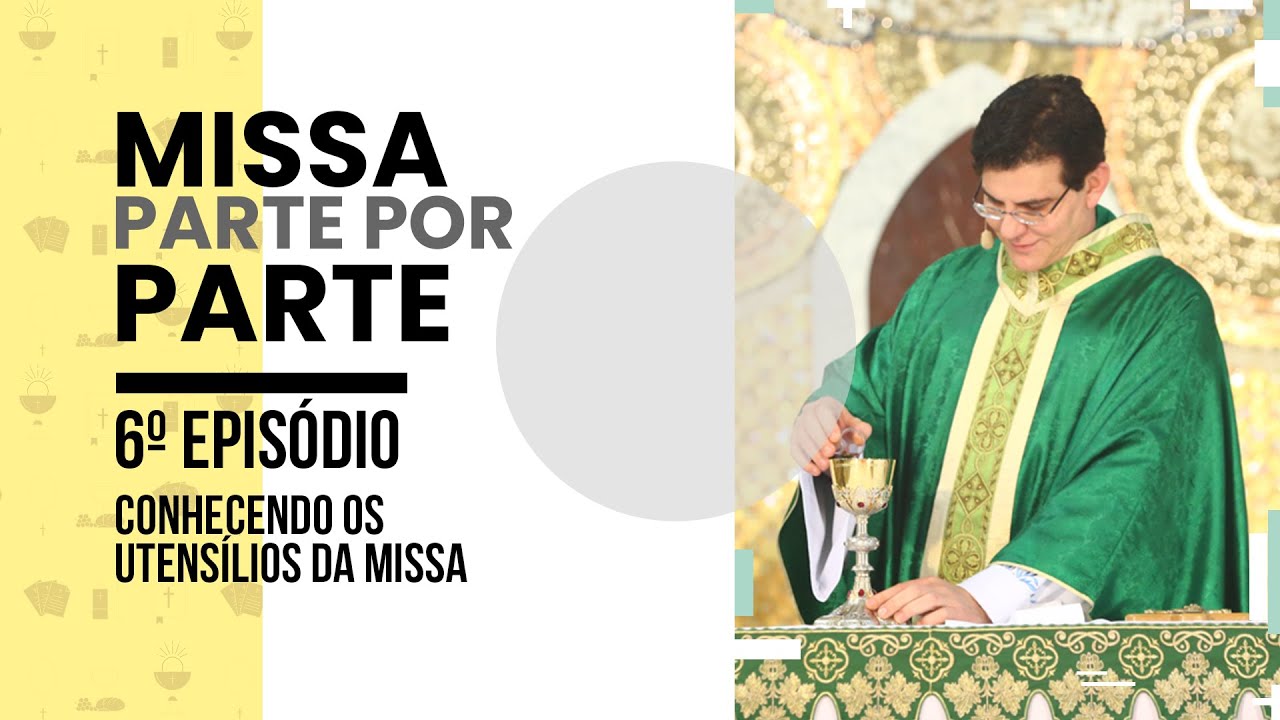 Missa Parte por Parte | Ep. 6 | Conhecendo os utensílios da Missa