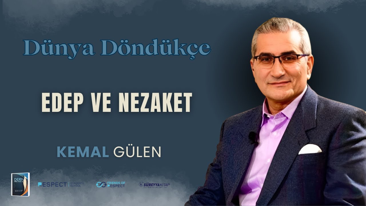 Derin Müslümanlık (Edep ve Nezaket - Kemal Gülen) I Dünya Döndükçe Kampı