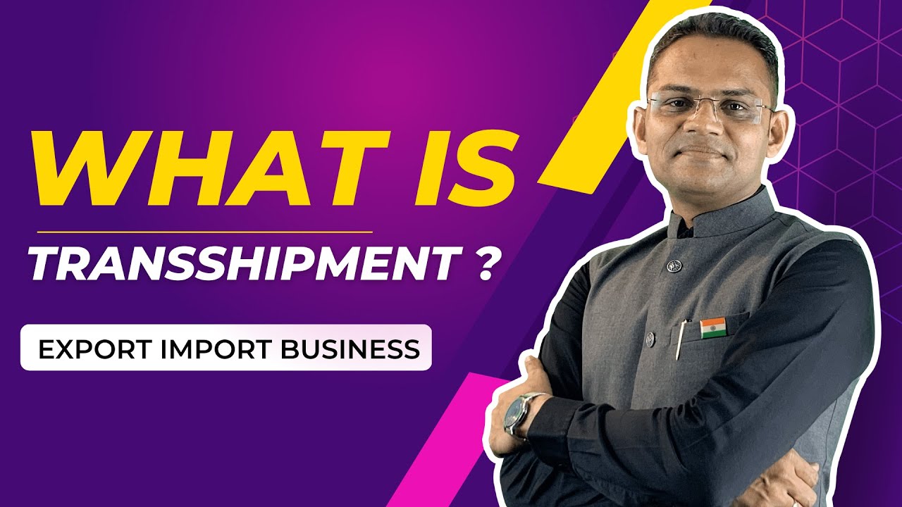 What Is Transshipment ? | Export Import Business |