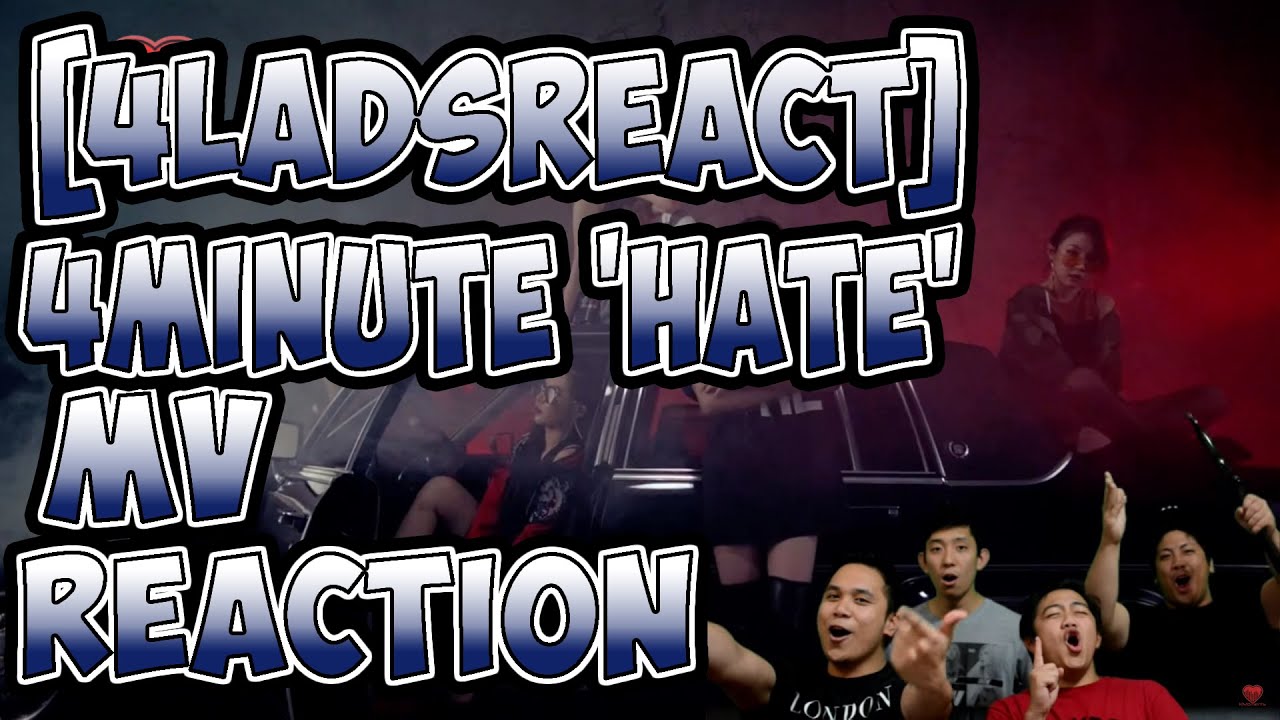 [4LadsReact] 4MINUTE(포미닛) - HATE (싫어) MV Reaction