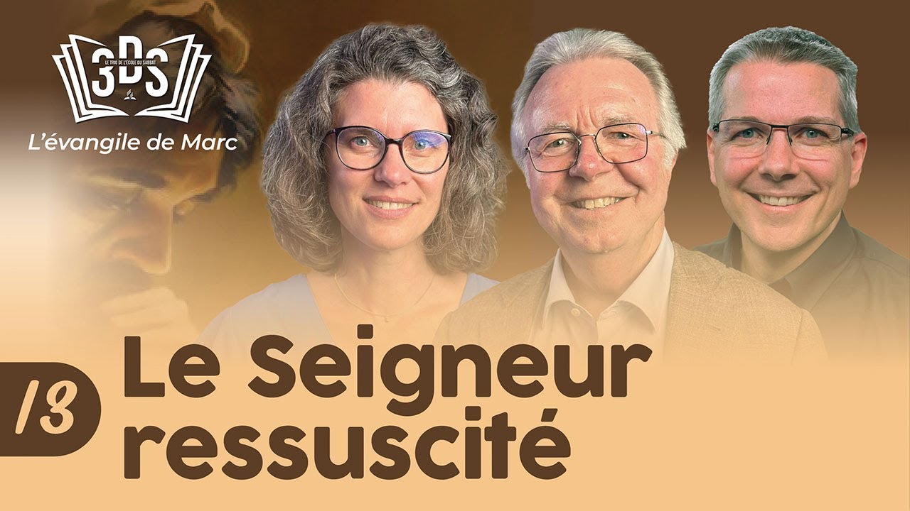 LE SEIGNEUR RESSUSCITÉ | 3DS Leçon 13 | Debora, Roland et Eric