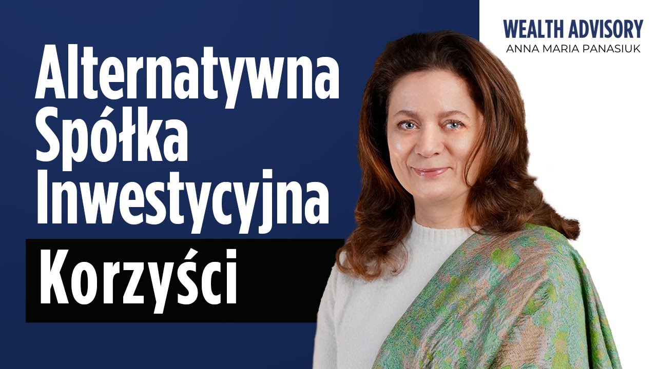 Twoja strategia inwestycyjna - Alternatywna Spółka Inwestycyjna 2023 | Anna Maria Panasiuk