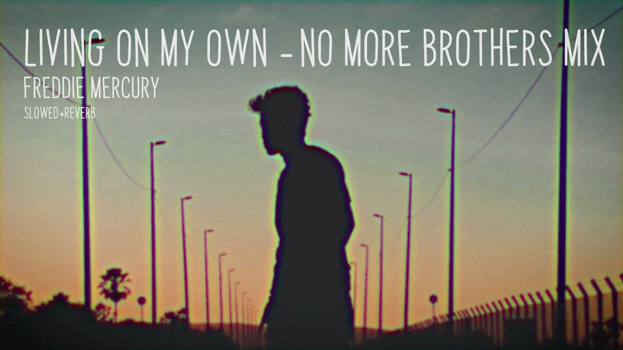 freddie mercury - living on my own - no more brothers remix (slowed + reverb)