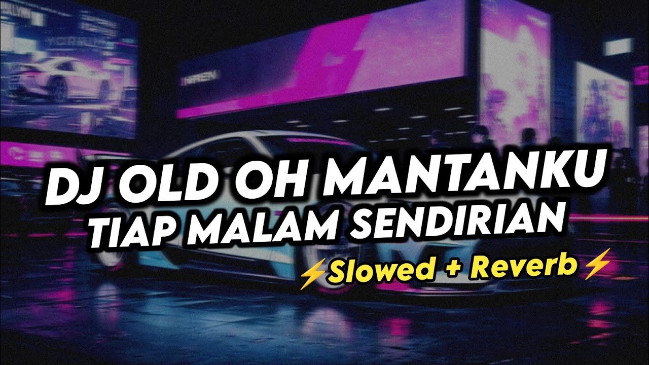 DJ OLD OH MANTANKU TIAP MALAM SENDIRIAN (Slowed+Reverb)