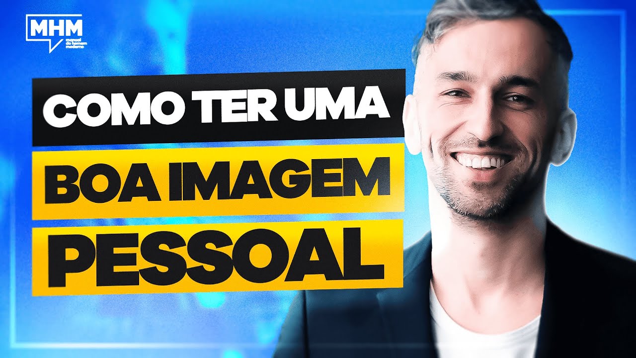 6 DICAS de COMO TER uma BOA IMAGEM PESSOAL MASCULINA