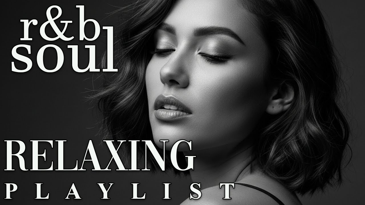 【R&B Soul】Soft Chill R&B Playlist – Soulful Sounds & Smooth Mood