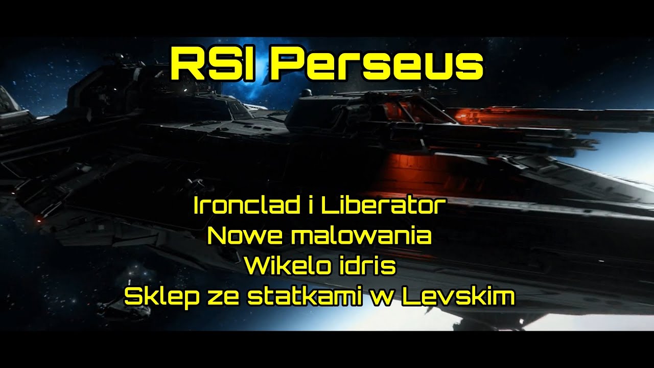 Star Citizen- Perseus otrzyma nowe uzbrojenie. Liberator, Ironclad- info. Idris trafi do Wikelo!