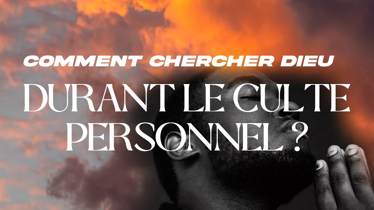 APÔTRE AXEL LEVI  | COMMENT CHERCHER DIEU DANS LE CULTE PERSONNEL ?