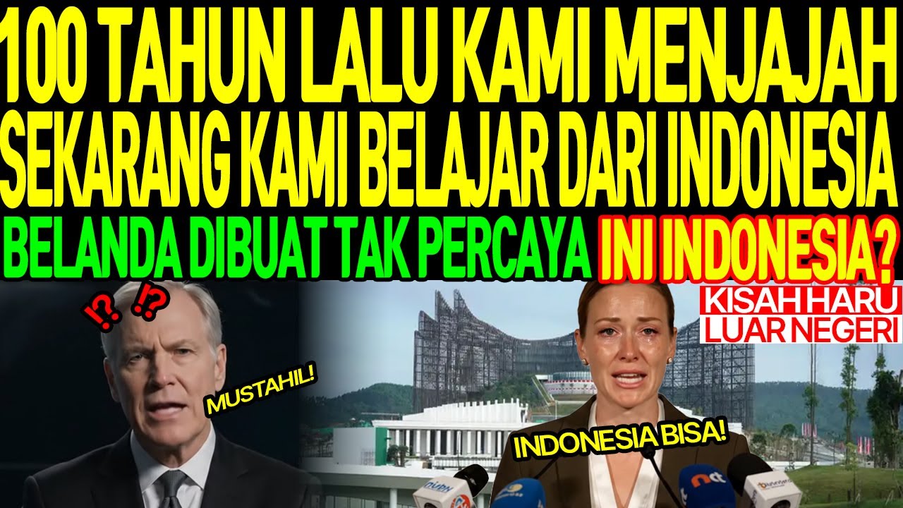 [Kisah haru luar negeri] Ini Nusantara Kota Masa Depan yang Dipuji Belanda!