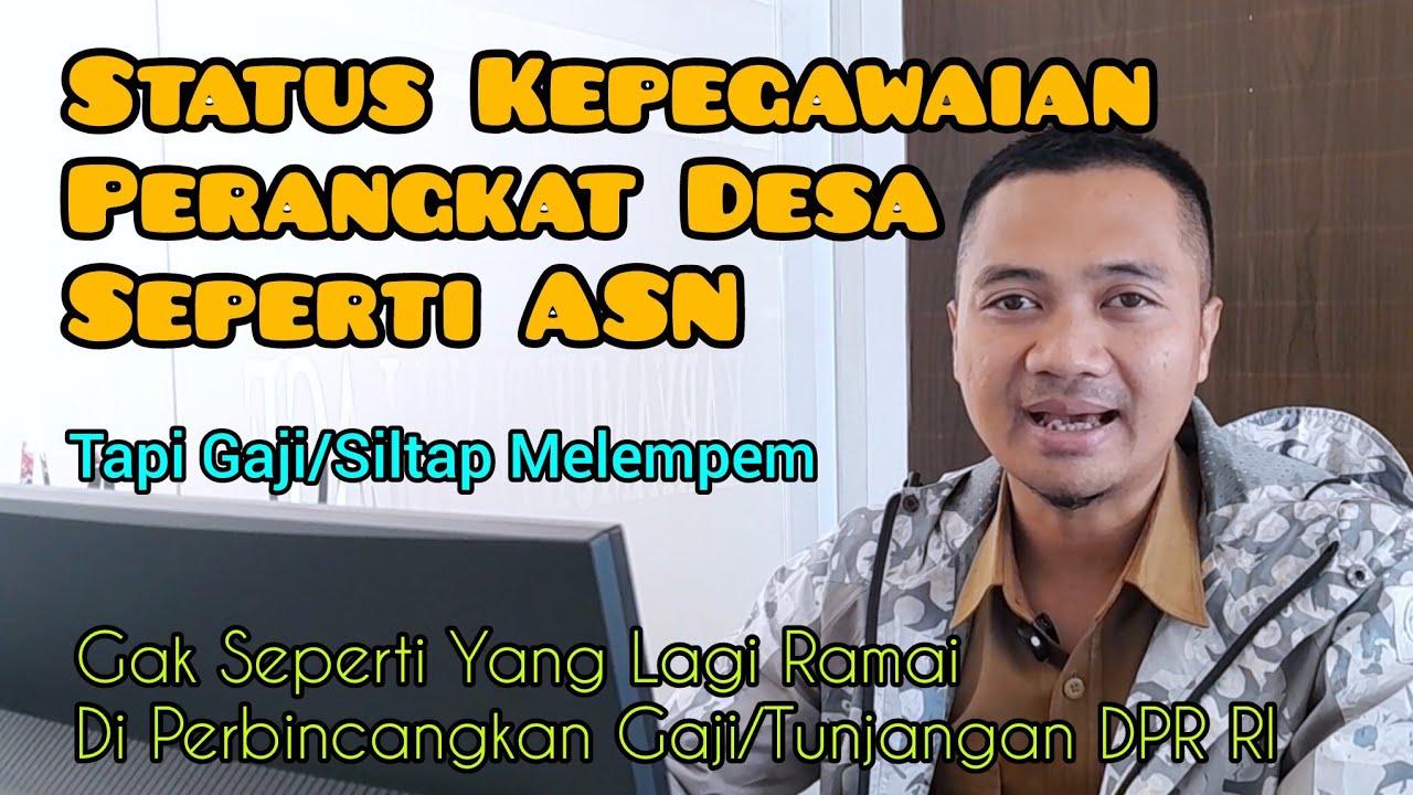 Status Kepegawaian Perangkat Desa Seperti ASN Tapi Gak Diperhatikan Pemerintah