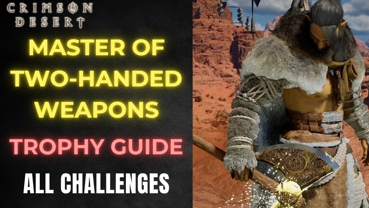 How to Complete All Two-Handed Weapon Challenges (Master of Two Hand Weapons Trophy) Crimson Desert