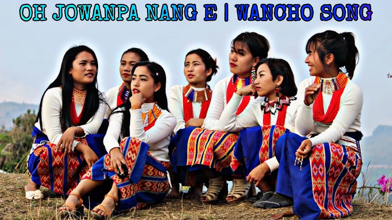 WANCHO NEW SONG - OH JOWANPA NANG E | WANCHO LONGDING | WAKSA NAGA