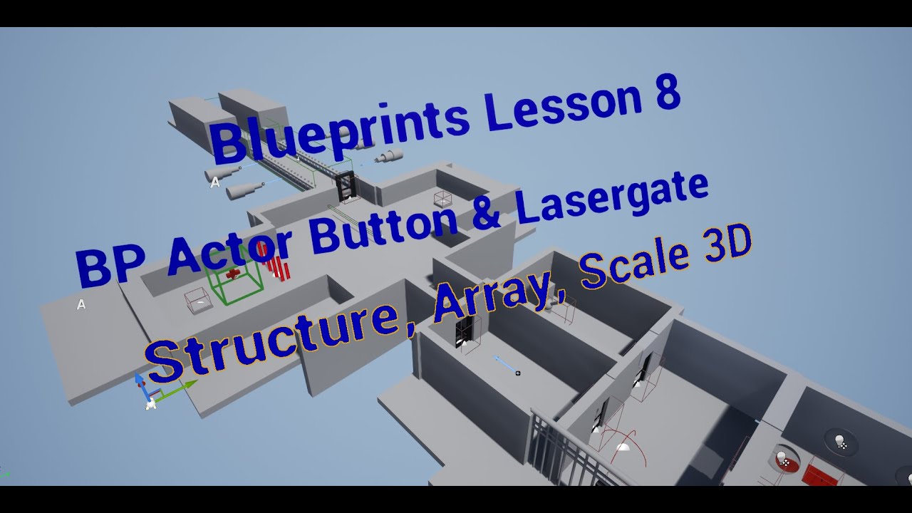 Unreal Engine 4 Blueprints Lesson 8. Relocate Code. Button. Laser Gate. Structure.