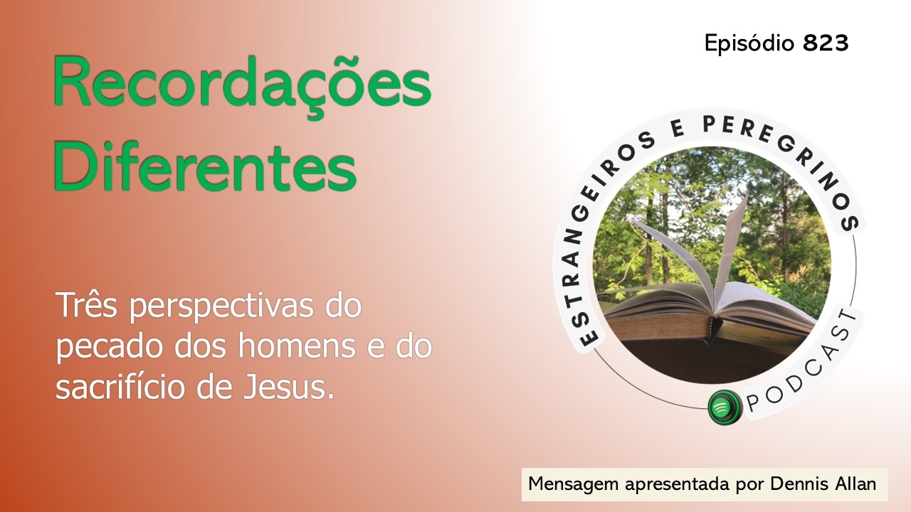 Estrangeiros e Peregrinos - Episódio 823: Recordações Diferentes