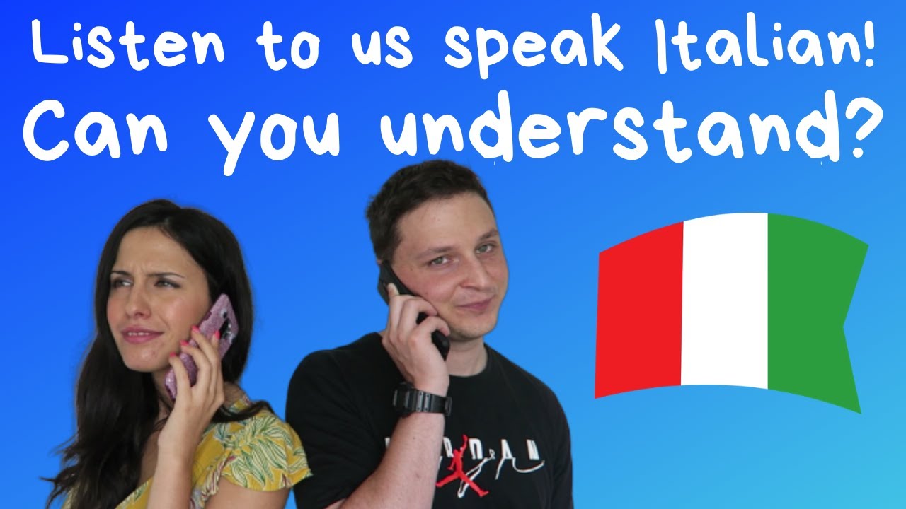 Listen to NATURAL Italian! - Italian Conversation Practice
