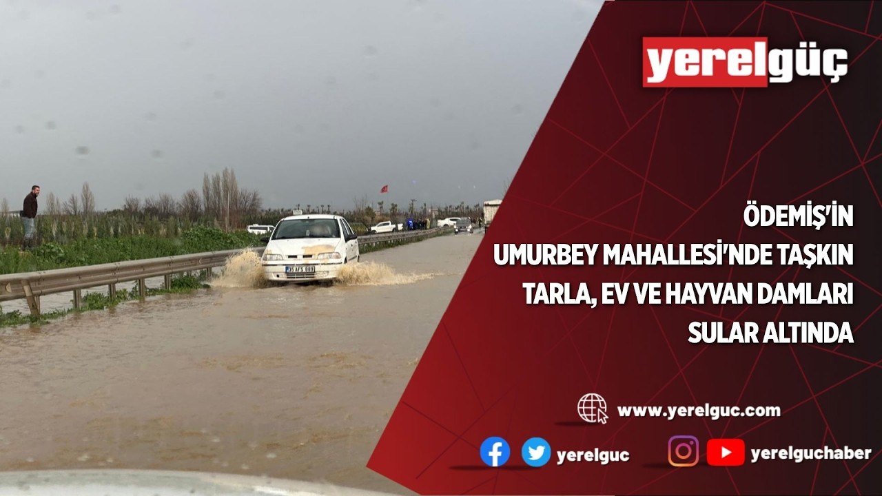 ÖDEMİŞ'İN UMURBEY MAHALLESİ'NDE TAŞKIN