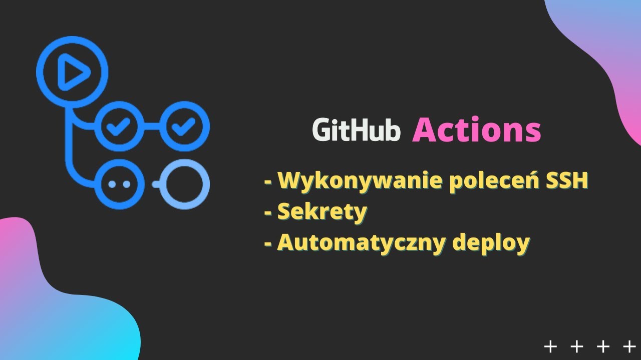 Github Actions - Wykonywanie poleceń SSH, automatyczny deploy