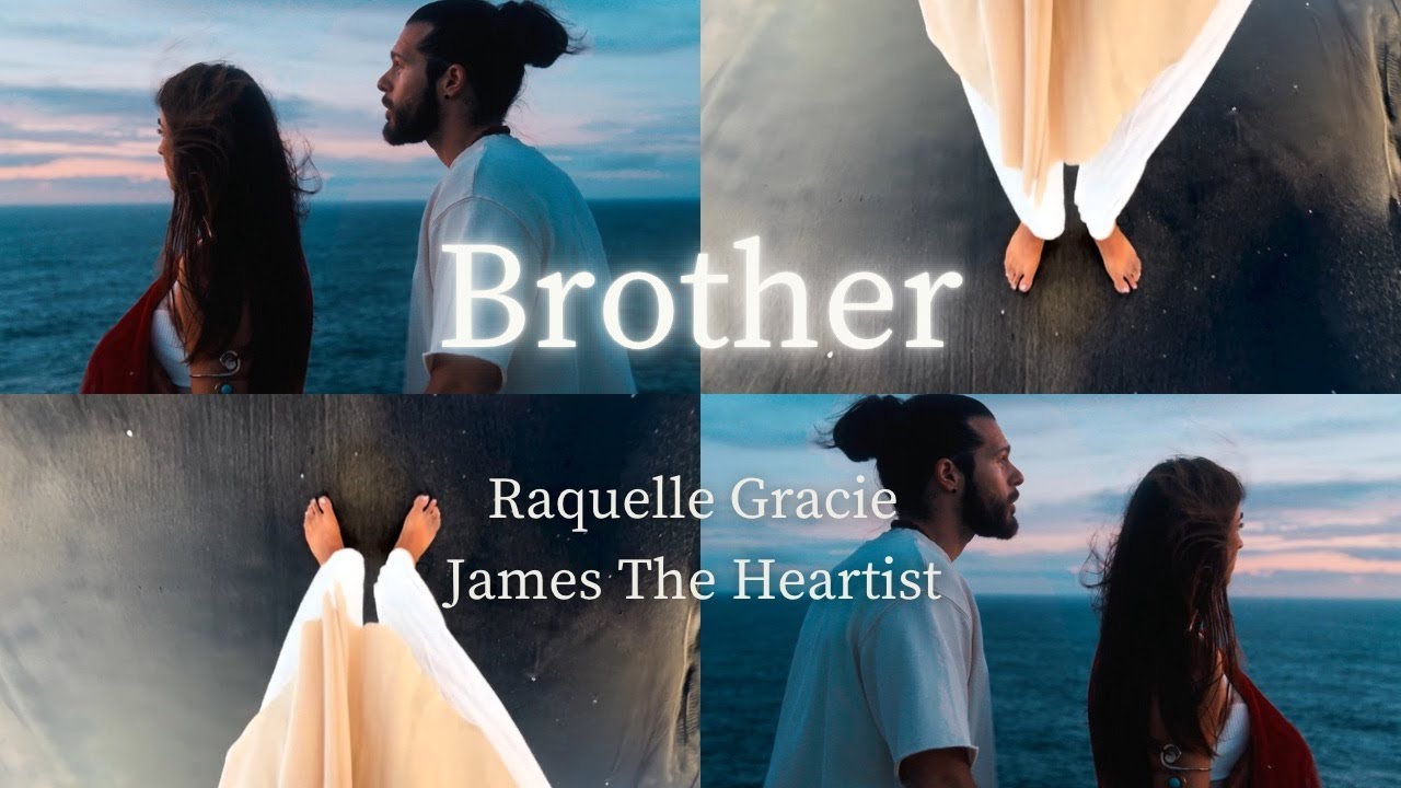 BROTHER - Raquelle Gracie, James The Heartist
