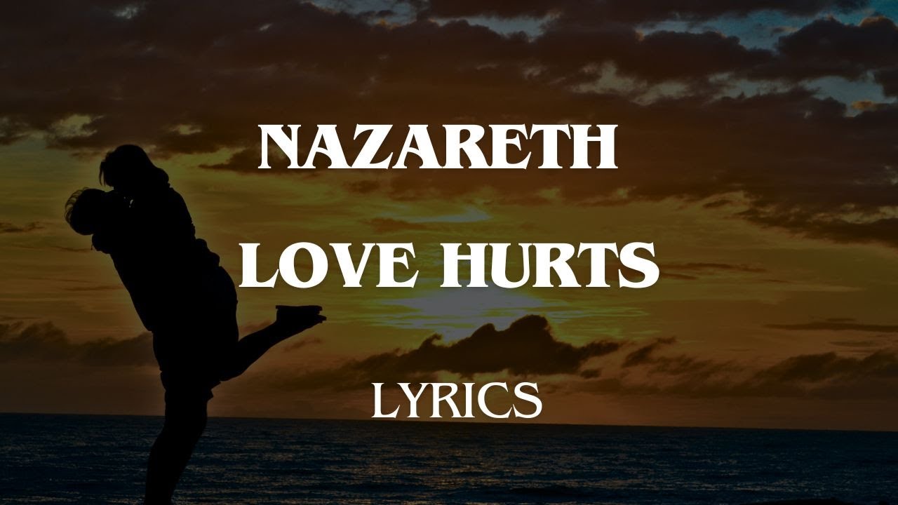 Nazareth - Love Hurts Lyrics