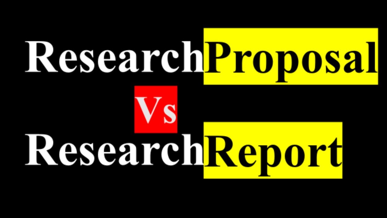 Research Proposal VS Research Report | Key Differences between Research Proposal and Research Report