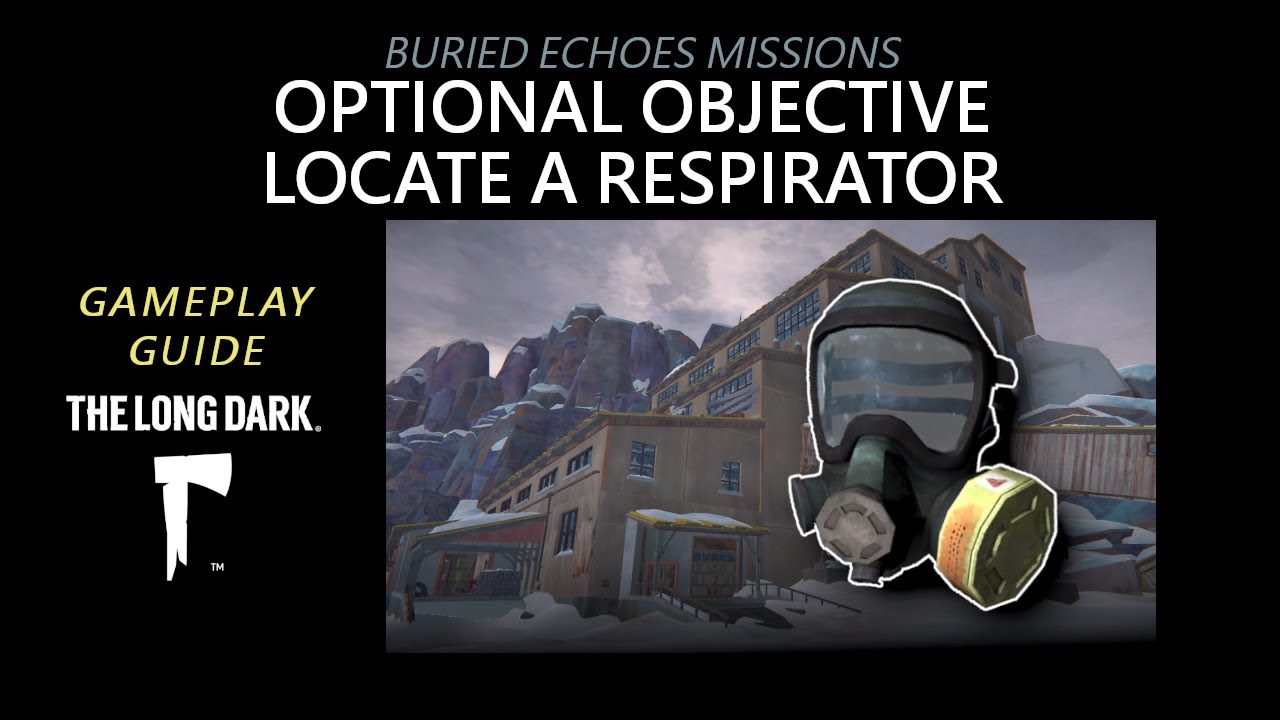 Buried Echoes: OPTIONAL OBJECTIVE LOCATE A RESPIRATOR, The Long Dark