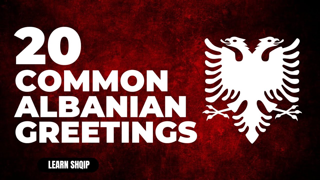 20 COMMON ALBANIAN GREETINGS