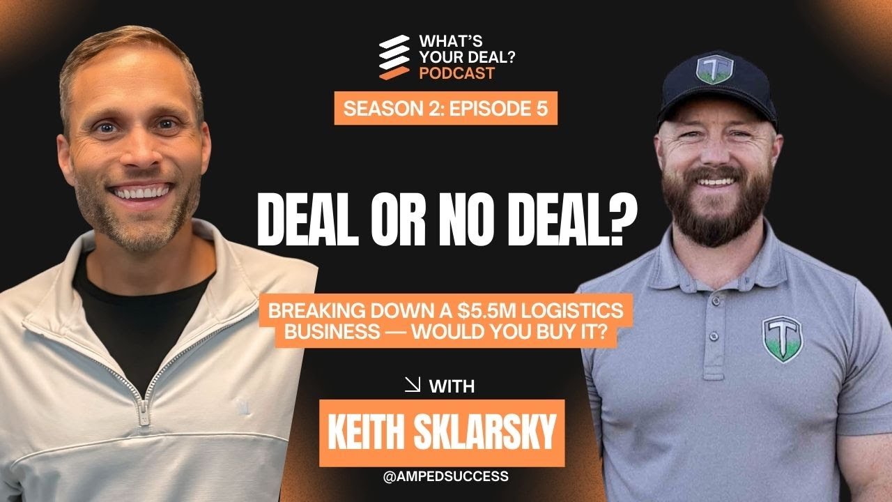 Deal or No Deal? Breaking Down a $5.5M Logistics Business — Would You Buy It? - Keith Sklarsky