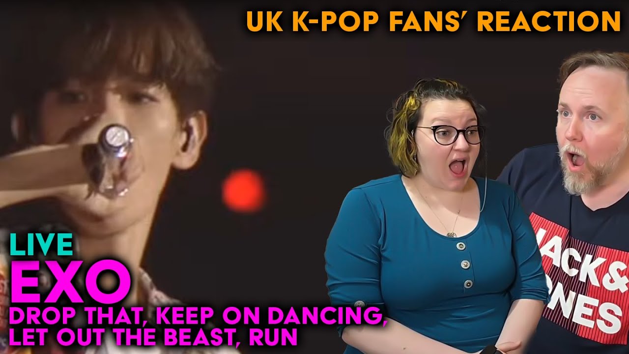EXO - LIVE - Drop That, Keep on Dancing, Let Out the Beast, Run - UK K-Pop Fans Reaction