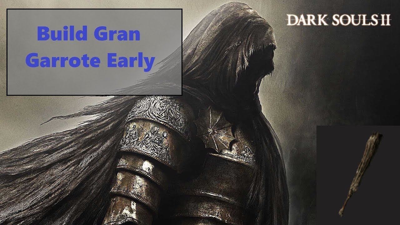 Dark Souls 2 SotFS | Build Gran Garrote Early