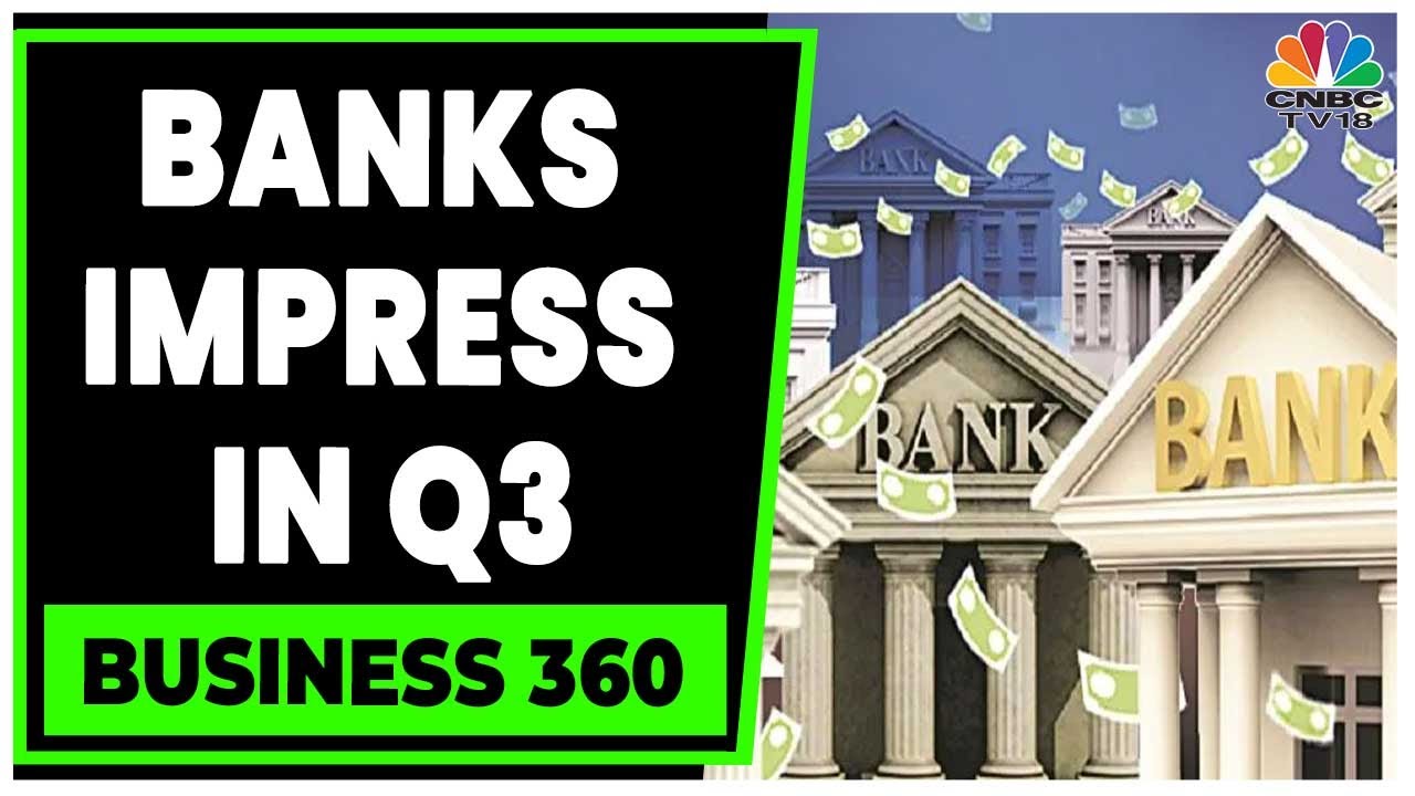 Here's Highlights Of Banking Sector Q3FY23 Earnings | Business 360 | Business News | CNBC-TV18
