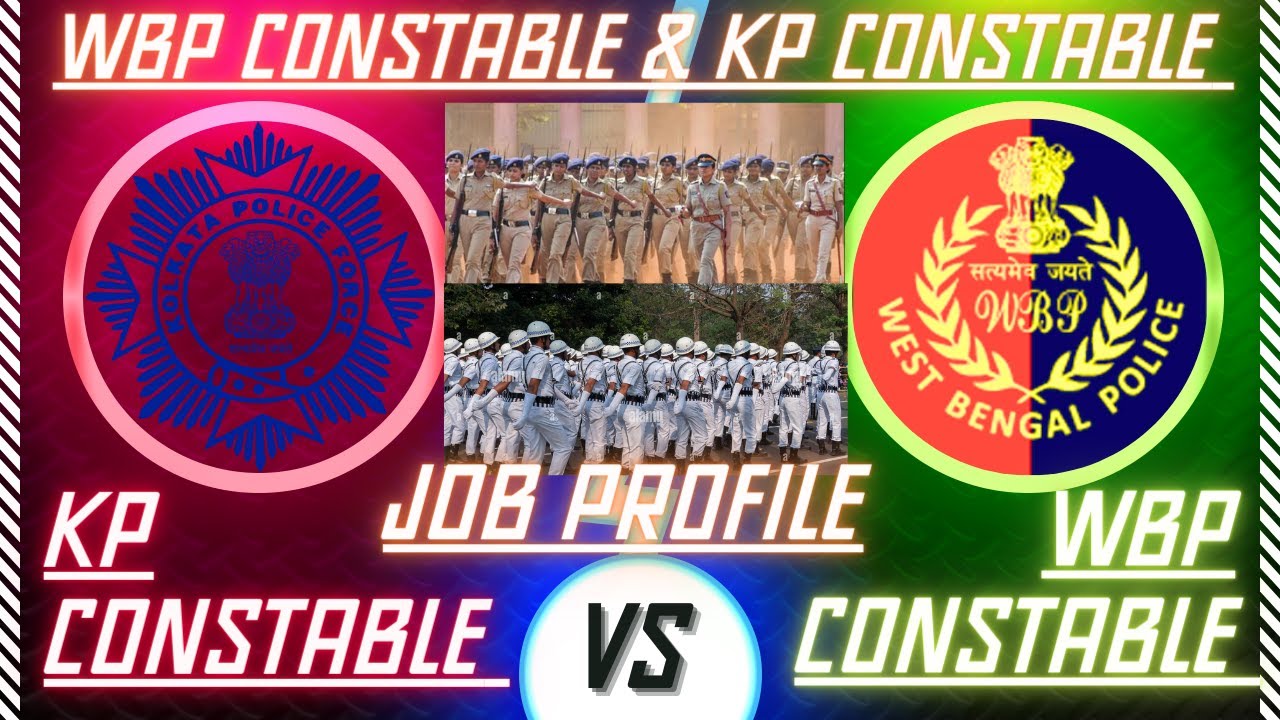 KP CONSTABLE & WBP CONSTABLE/JOB PROFILE/KOLKATA POLICE & WEST BENGAL POLICE/WBP vs KP