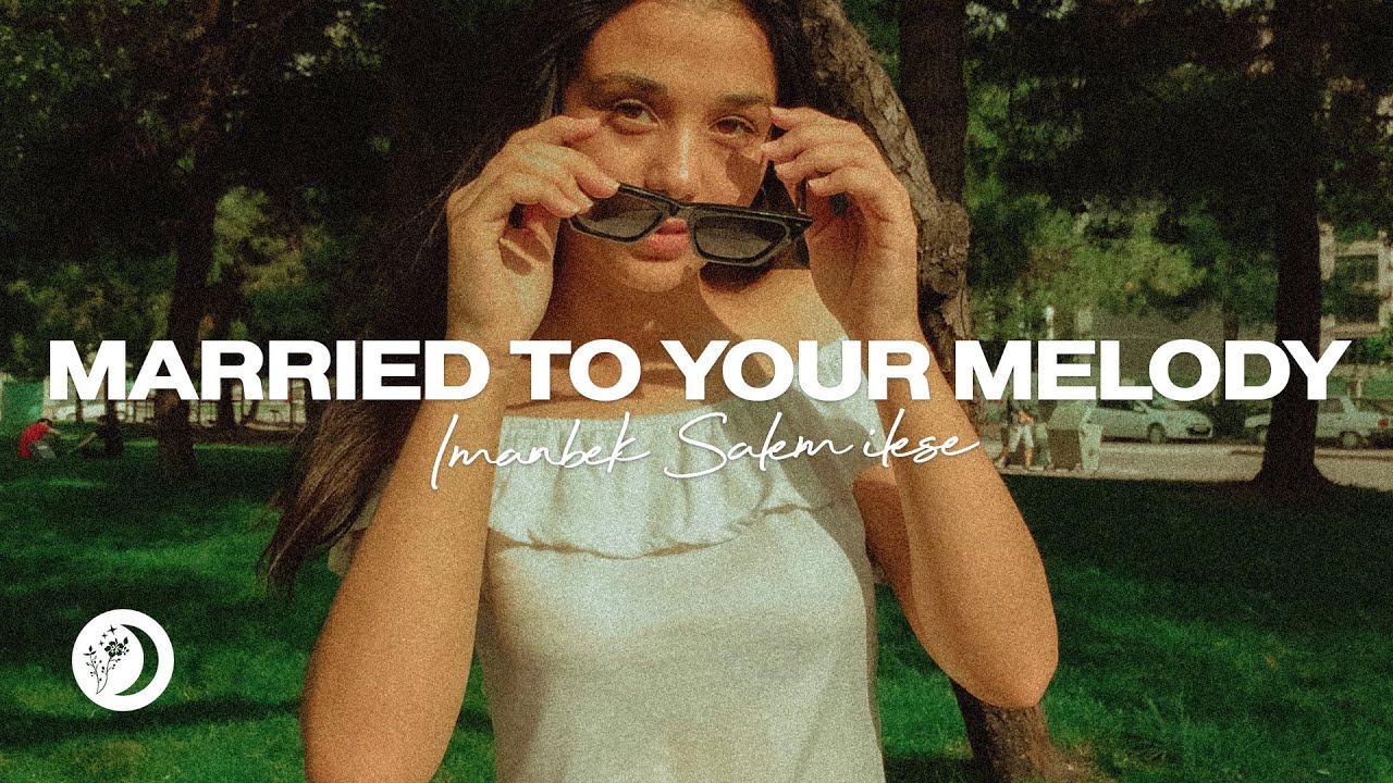 Imanbek, salem ilese - Married To Your Melody