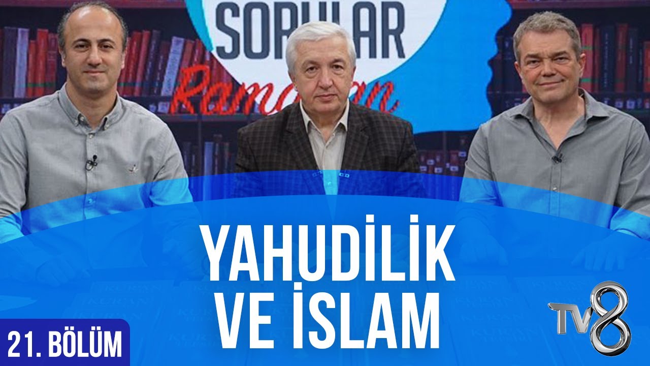 İslam ve Yahudilik [Aklımdaki Sorular Ramazan 21. B&ouml;l&uuml;m] Prof. Dr. Mehmet OKUYAN