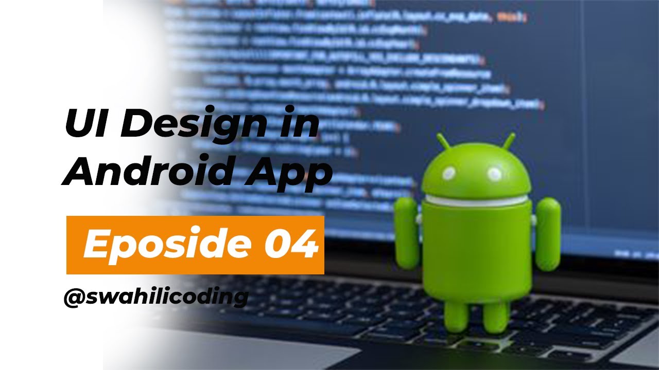 Eposide 04:  UI Design in Android App