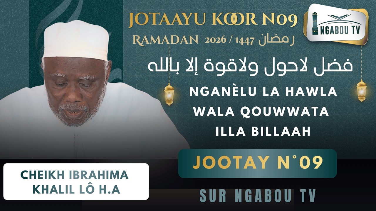 09 Diotayou Koor - Cheikh Ibrahima Khalil Lô - NGANÈLU la hawla wala qouwwata illa Billaah 1447_2026