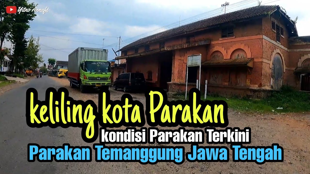 Keliling Kota Parakan, Kondisi Kota Lama Parakan Temanggung Jawa Tengah Terbaru || #YitnoAnnafi