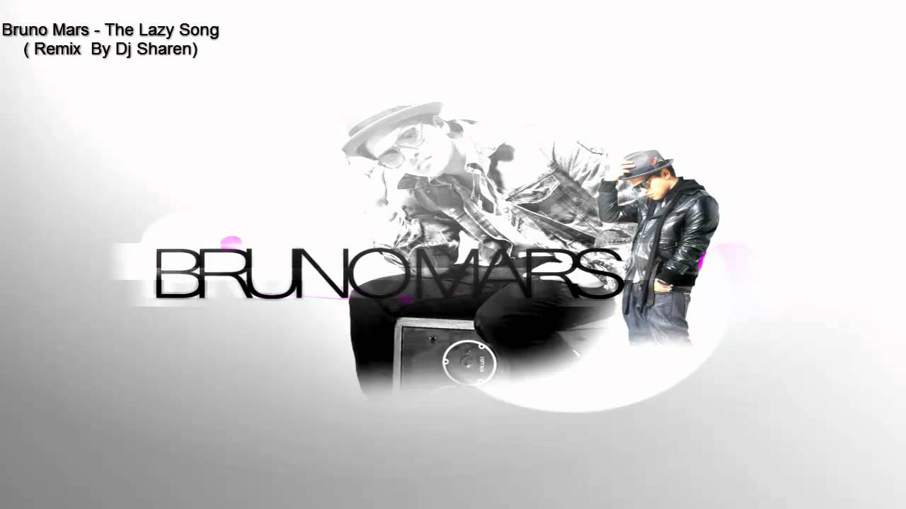 Bruno Mars - The Lazy Song ( Remix  By Dj Sharen)