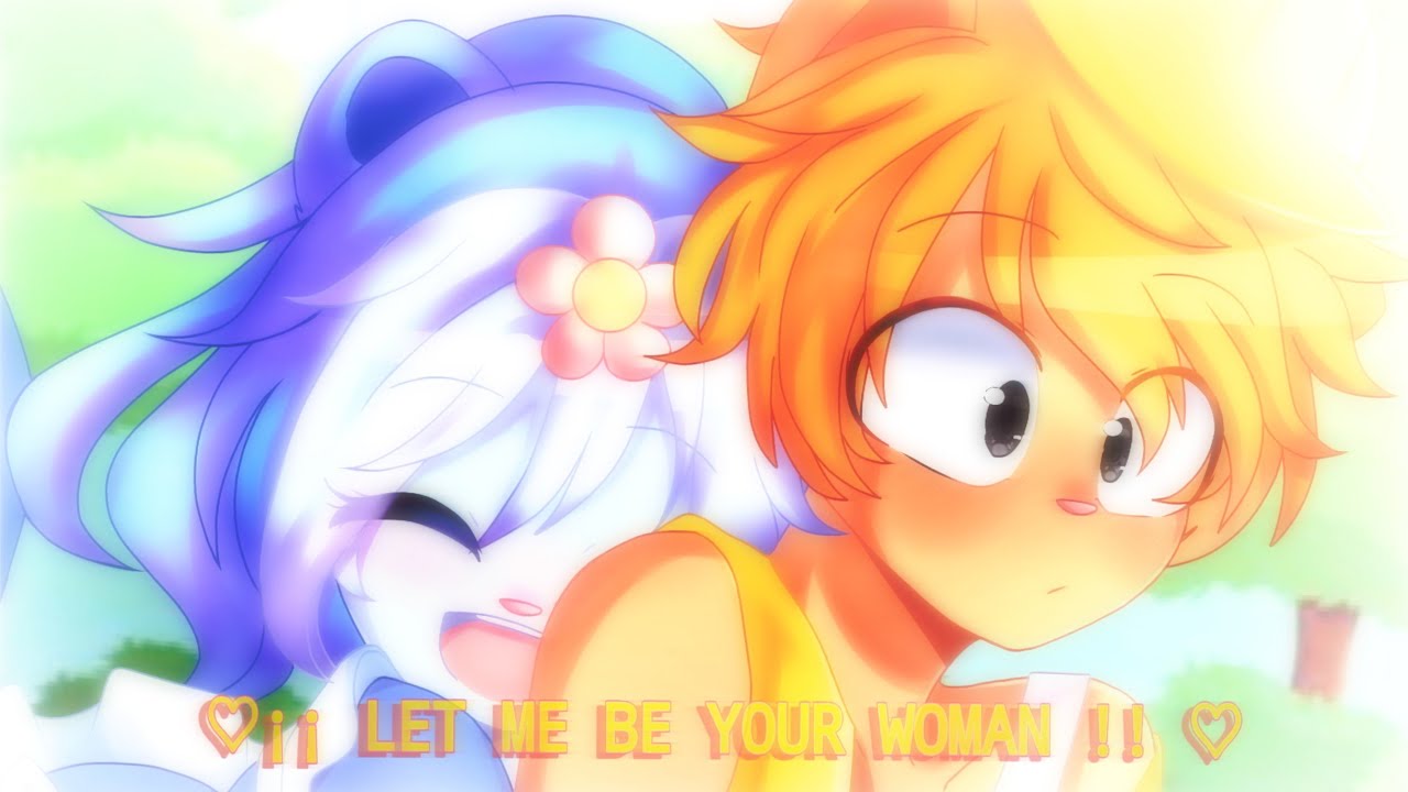 💕¡¡ LET ME BE YOUR WOMAN !!💕 [MEME]/ Handy x Petunia / Gacha Club + HTF