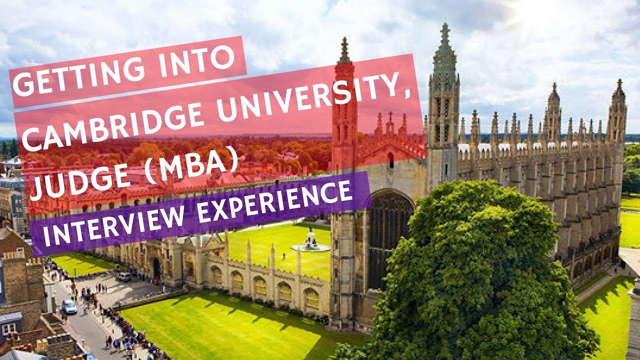 CAMBRIDGE, JUDGE BUSINESS SCHOOL INTERVIEW EXPERIENCE AND APPLICATION STRATEGY (2017 ADMIT)