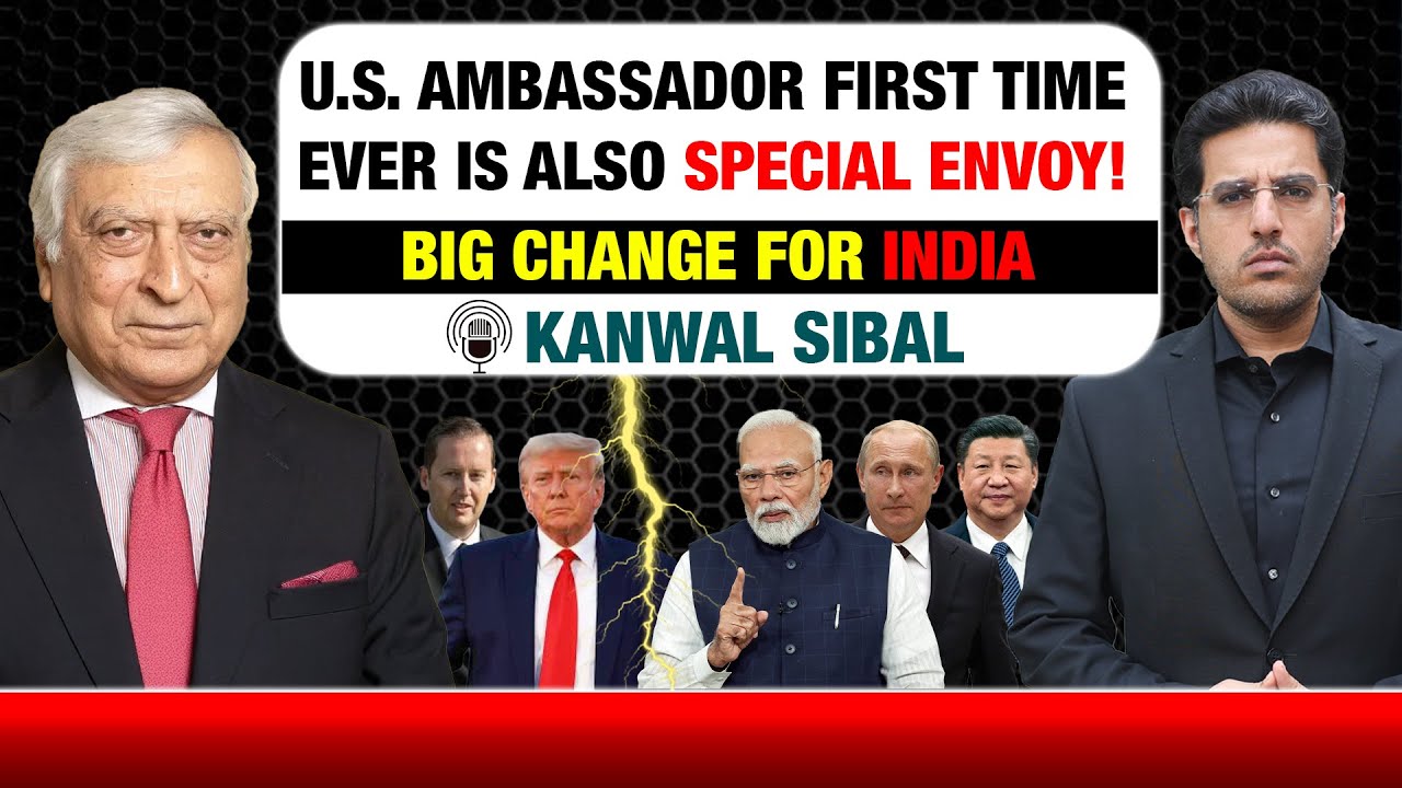 US Ambassador to India Also Envoy for South & Central Asia – Big Twist for India? | Kanwal Sibal