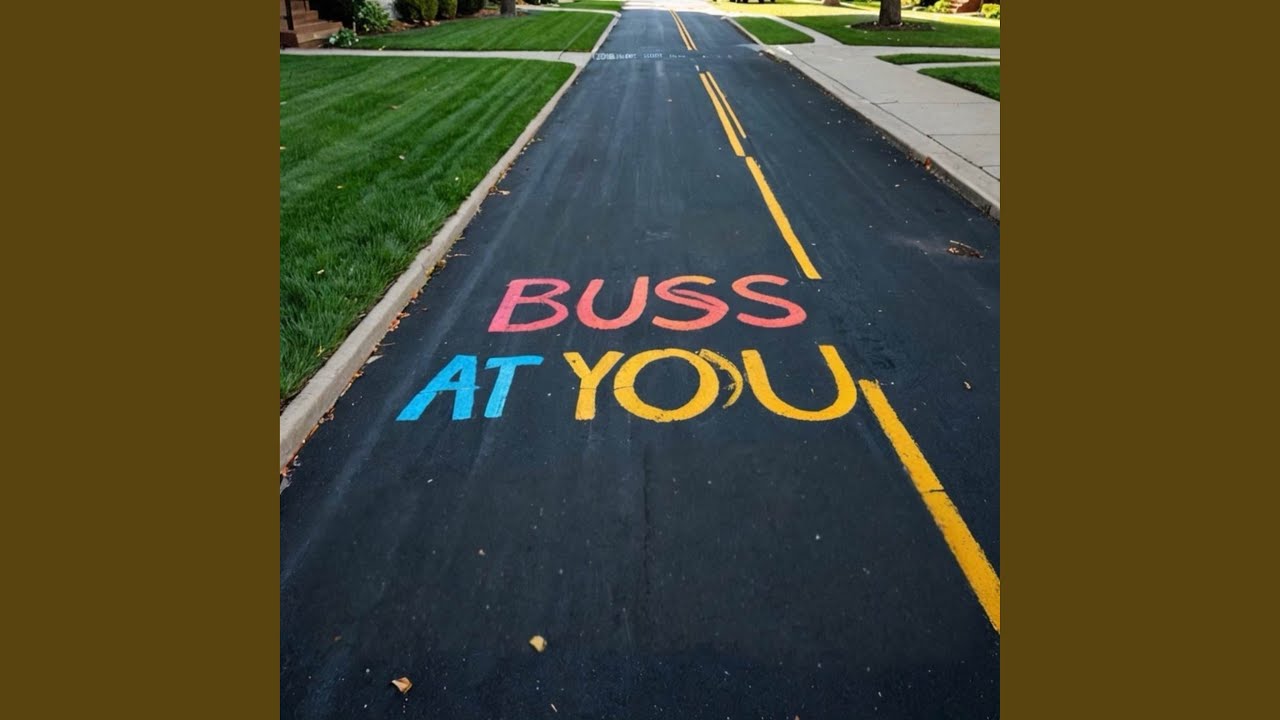 BUSS AT YOU