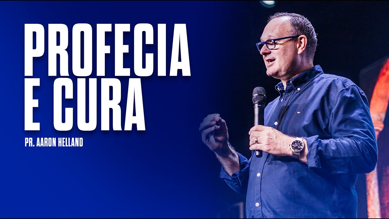 Profecia e cura - Duas ferramentas poderosas nas mãos de Deus | Pr. Aaron Helland
