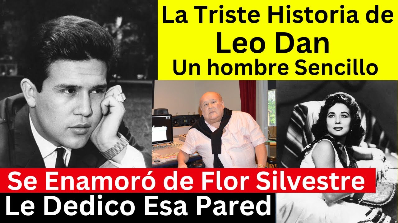 La Triste Historia de Leo Dan | Se enamoró de Flor Silvestre