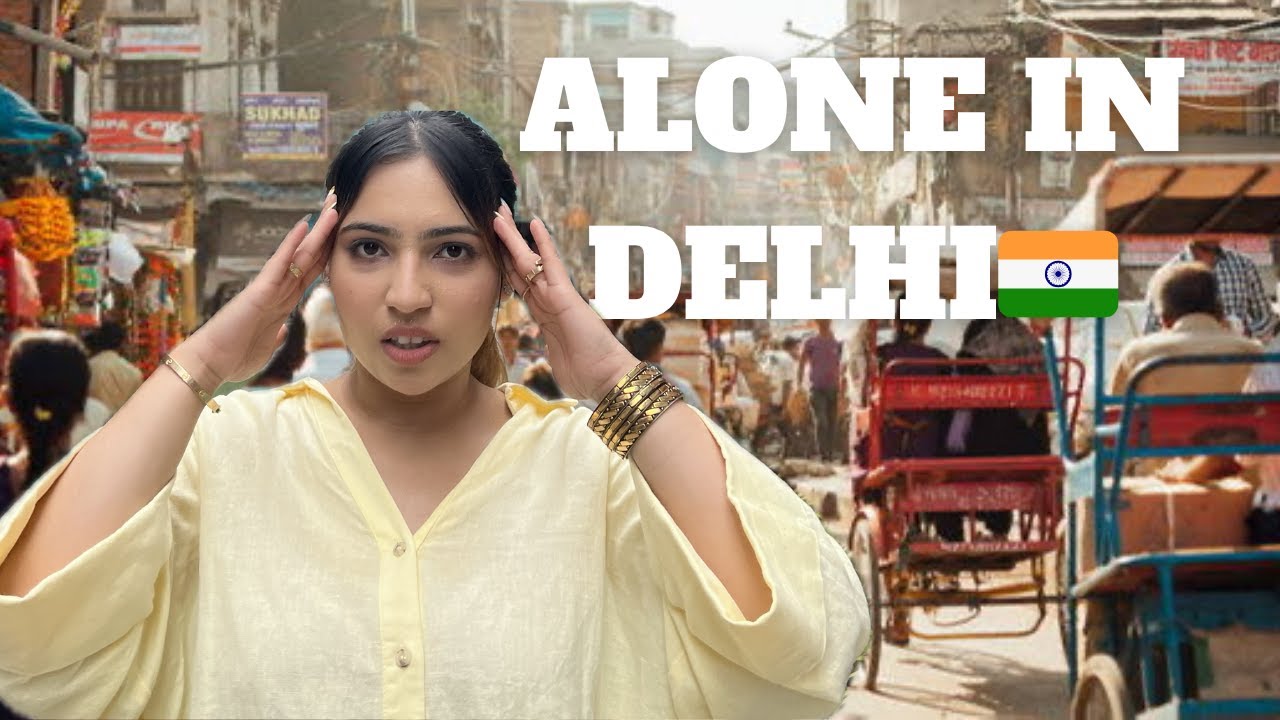 Alone In Delhi 🇮🇳 Is It Safe? (Female Traveller Experience)
