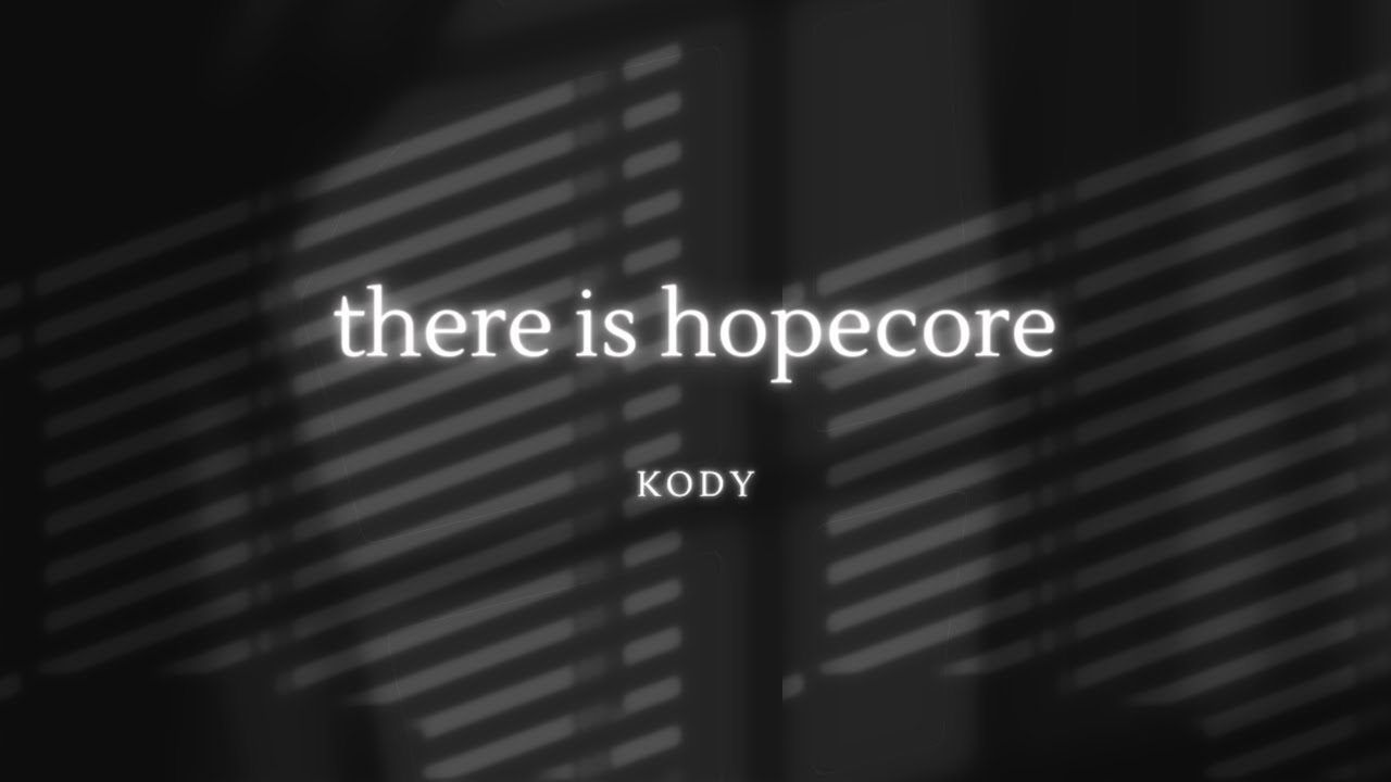 there is hopecore