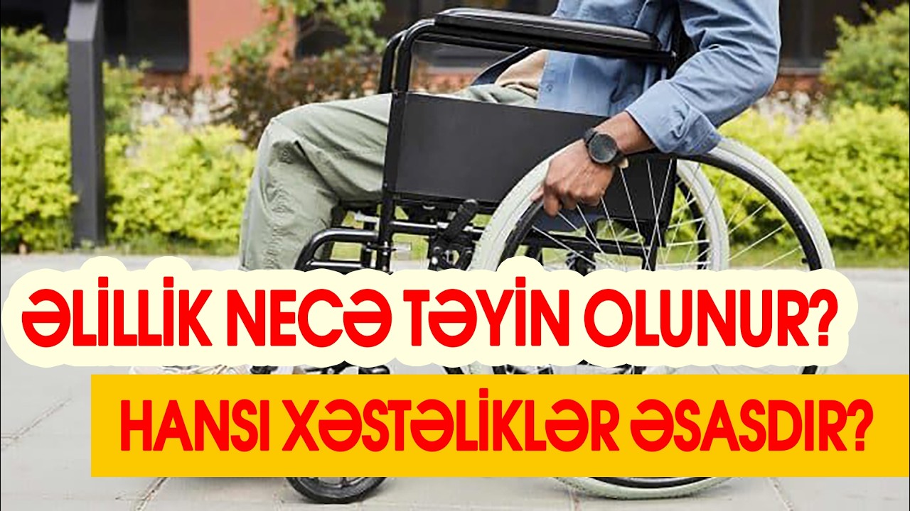 Hansı xəstəliklərə görə əlillik təyin edilir? – Rəsmi